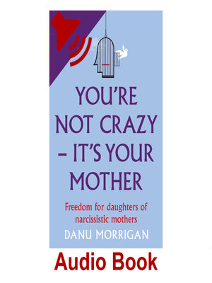 cover image of You're Not Crazy--It's Your Mother